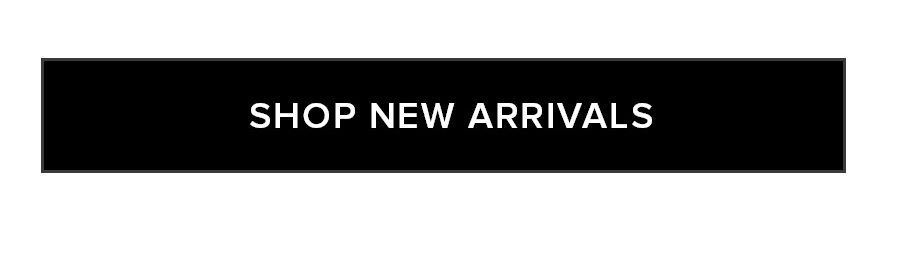SHOP NEW ARRIVALS