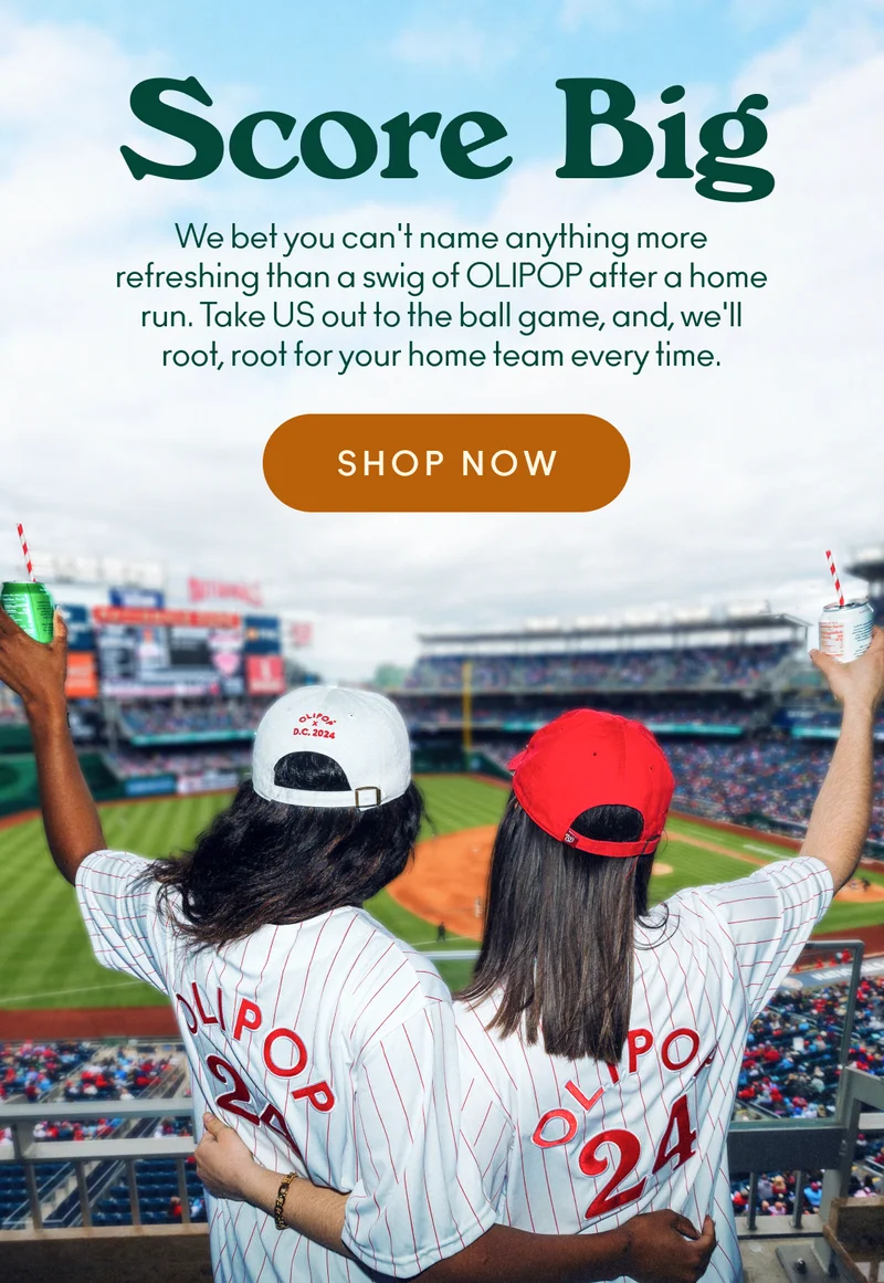 Take US out to the ball game, whether in person or at home, and trust us, we'll root, root for your home team every time. Because we bet you can't name anything more refreshing than a swig of OLIPOP after a home run.
