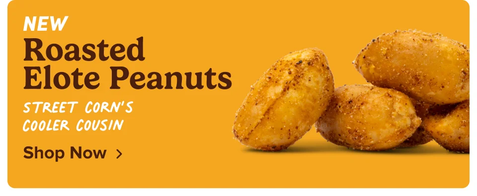 New Roasted Elote Peanuts –&nbsp;Street corn's cooler cousin; Shop now