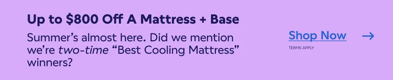 Up to $800 Off a Mattress + Base. Shop Now