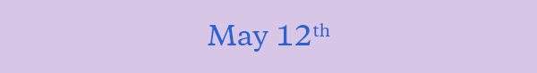 May 12th. Mother's Day is Almost Here
