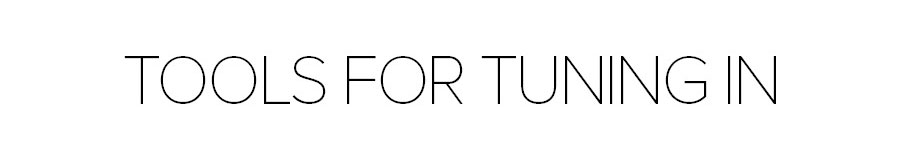 TOOLS FOR TUNING IN