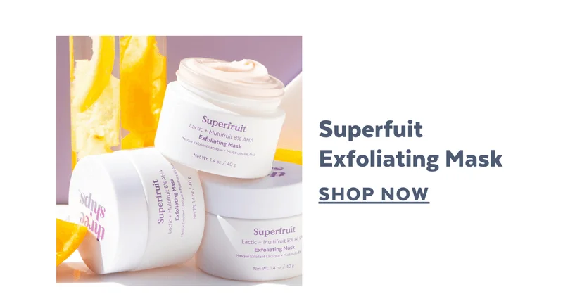 Superfruit Exfoliating Mask [SHOP NOW]