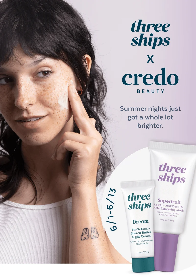 three ships x credo beauty [Summer nights just got a whole lot brighter] [6/1 to 6/13]