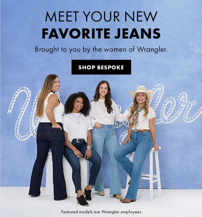 Meet Your New Favorite Jeans Brought To You By The Women Of Wrangler. Shop Bespoke Featured Models Are Wrangler Employees