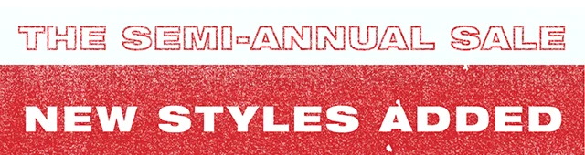 The Semi-Annual Sale New Styles Added