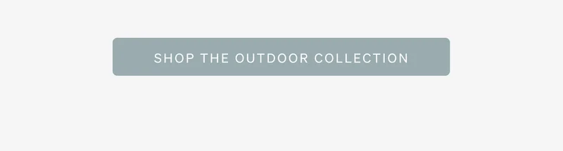 Shop The Outdoor Collection