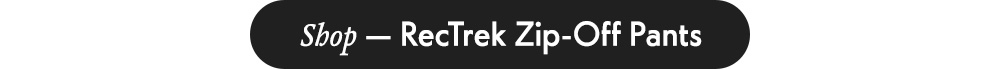 Shop — RecTrek Zip-Off Pants