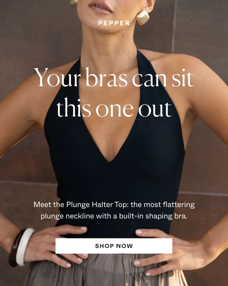 Your bras can sit this one out. Meet the Plunge Halter Top: the plunge neckline with a built-in shaping bra.
