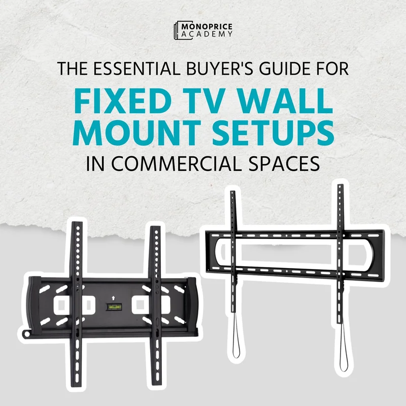 The Essential Buyer's Guide For Fixed TV Wall Mount Setups In Commercial Spaces.