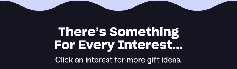 Click an interest for more gift ideas.