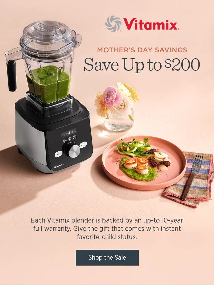 Mother's Day Saving: Save up to $200. Each Vitamix blender is backed by an up-to 10-year full warranty. Give the gift that comes with instant favorite-child status.
