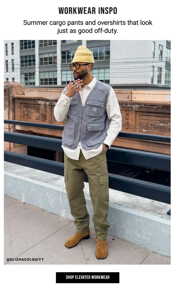 Workwear Inspo. Summer cargo pants and overshirts that look just as good off-duty. Shop Elevated Workwear