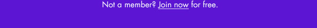 Not a member? Join now for free