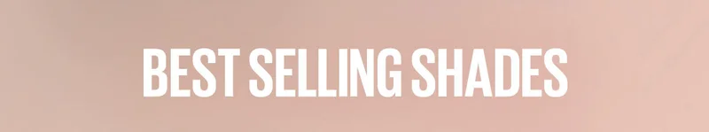 Best Selling Shades