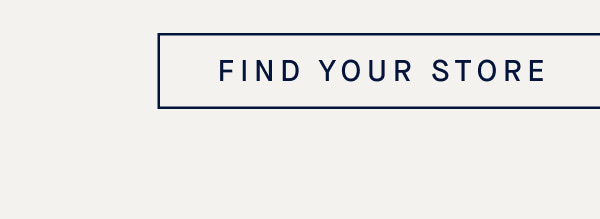 FIND YOUR STORE