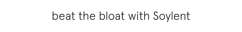 beat the bloat with Soylent