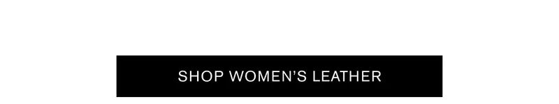 SHOP WOMEN’S LEATHER