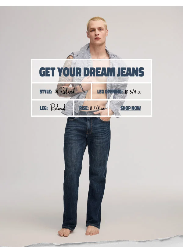 Get Your Dream Jeans 181 Relaxed Shop Now