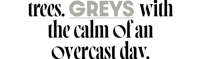 Greys