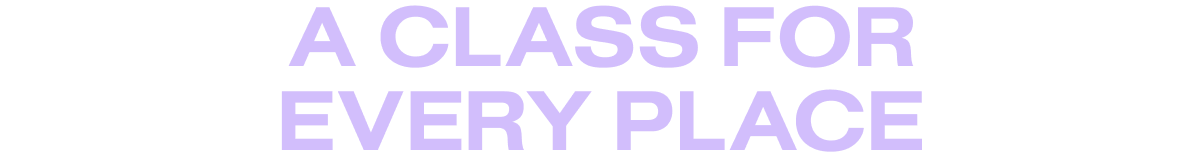A class for every place