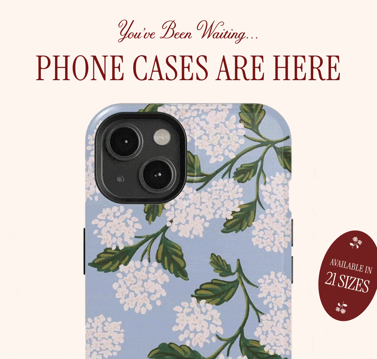 You've Been Waiting... PHONE CASES ARE HERE | AVAILABLE IN 21 SIZES