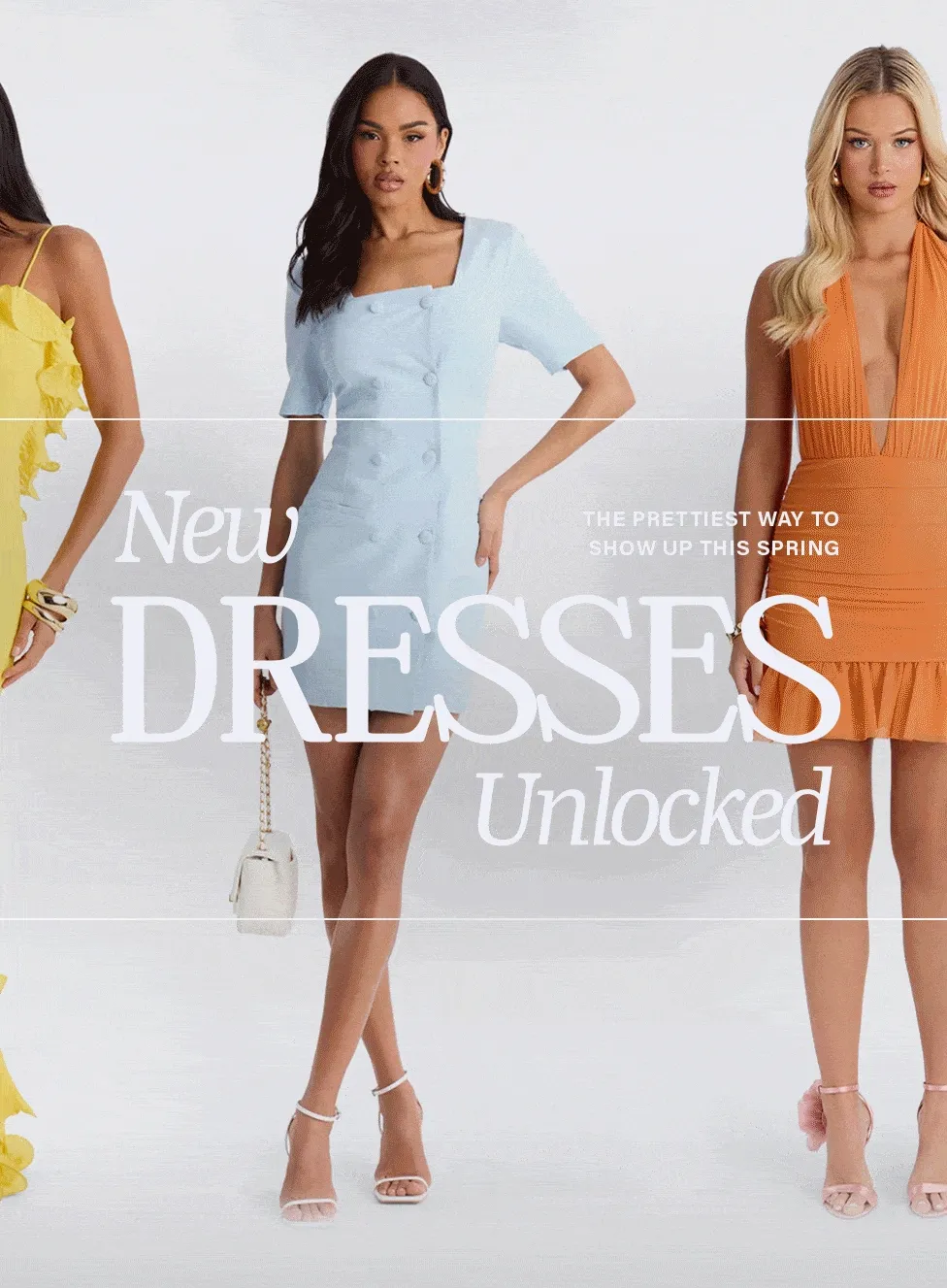 Three models showcase vibrant yellow, light blue, and orange new spring dresses. "New Dresses Unlocked" for the latest women's spring fashion collection.