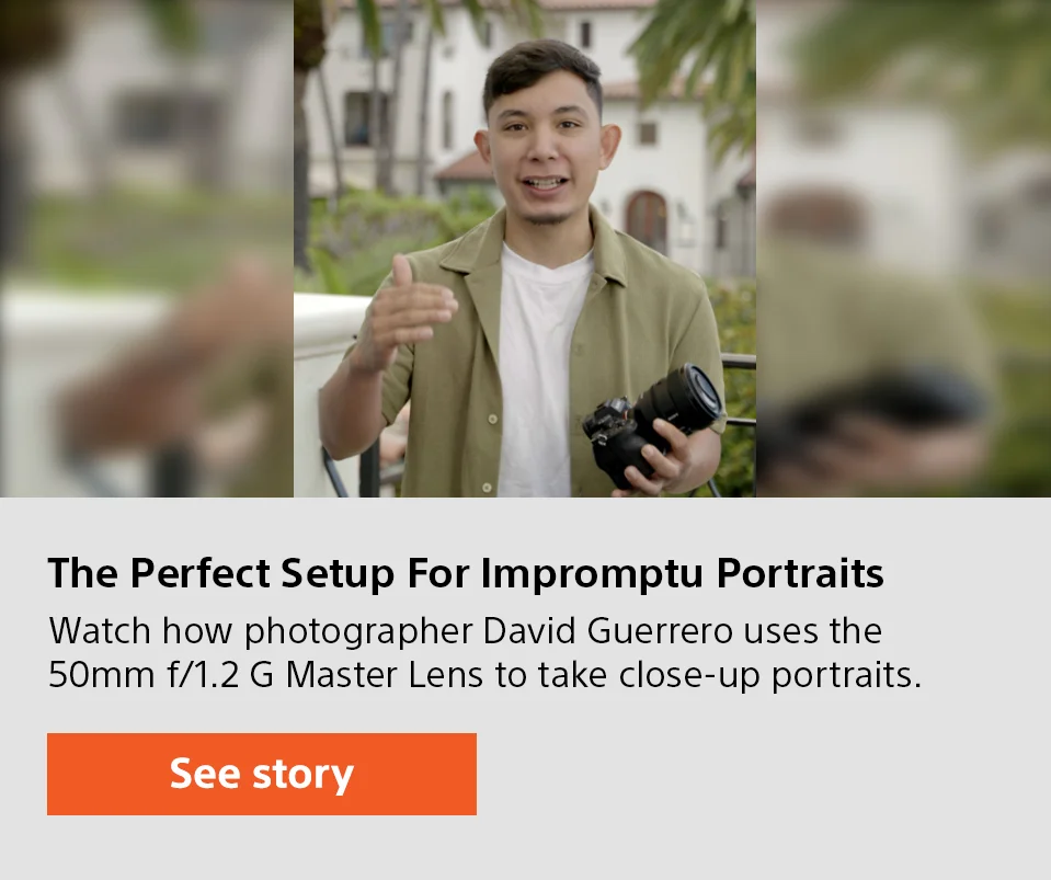 The Perfect Setup for Impromptu Portraits | Watch how photographer, David Guerrero, uses the 50mm f/1.2 G Master Lens to take close-up portraits. | See story