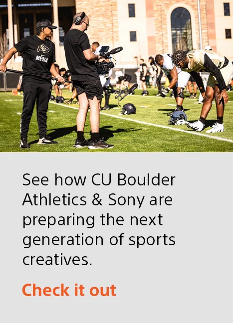 See how CU Boulder Athletics & Sony are preparing the next generation of sports creatives. | Check it out