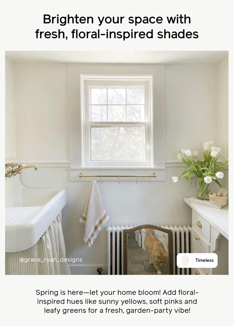 Brighten your space with fresh, floral-inspired shades. Spring is here—let your home bloom! Add floral-inspired hues like sunny yellows, soft pinks and leafy greens for a fresh, garden-party vibe! Let's Bloom