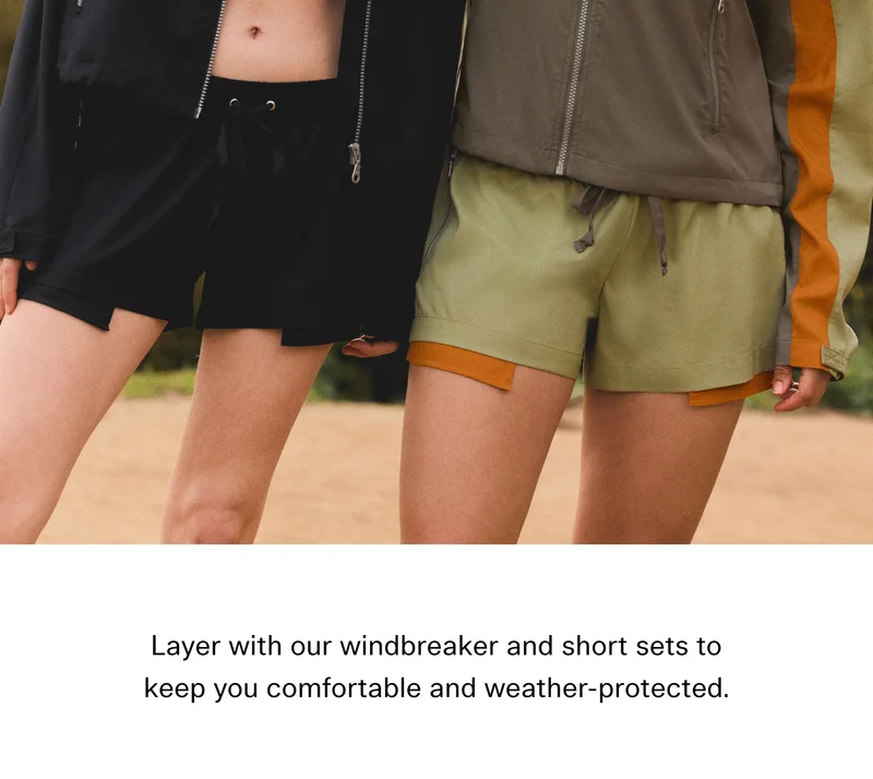 Layer with our windbreaker and short sets to keep you comfortable and weather-protected.