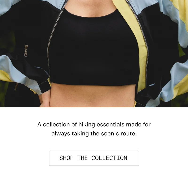 A collection of hiking essentials made for always taking the scenic route.  |  SHOP THE COLLECTION