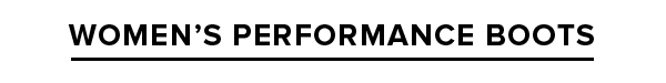 WOMEN'S PERFORMANCE BOOTS
