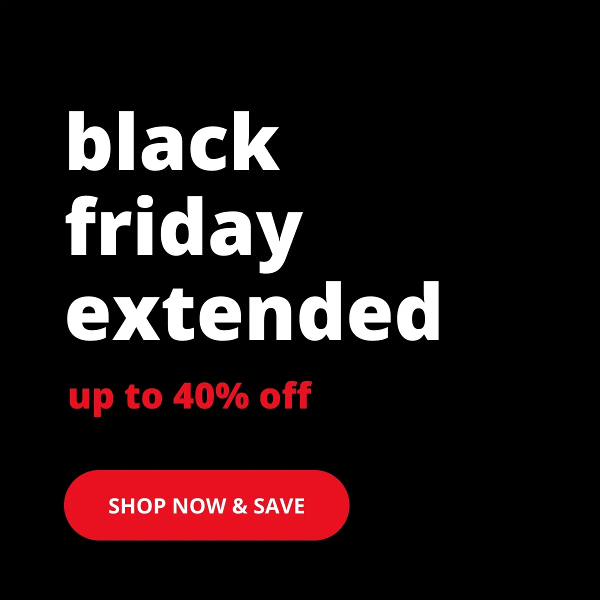 black friday extended up to 40% off