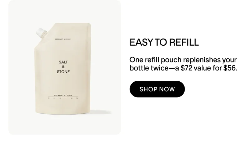 EASY TO REFILL One refill pouch replenishes your bottle twice—a $72 value for $56. SHOP NOW