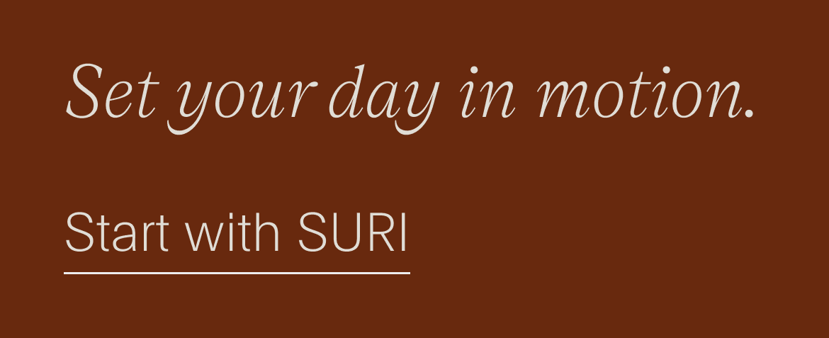 set your day in motion. - start with suri