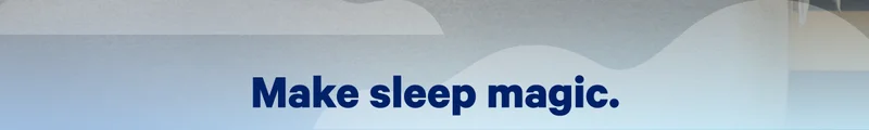Make sleep magic. >>