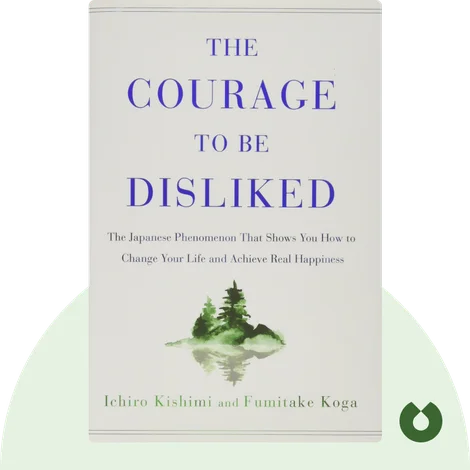 The Courage to Be Disliked