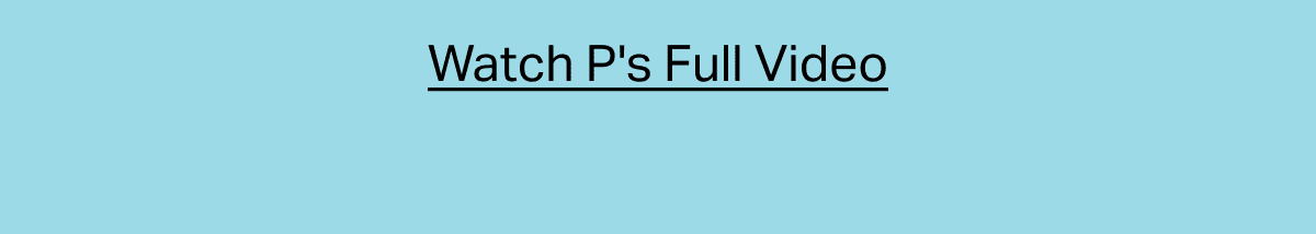 Watch P's Full Video