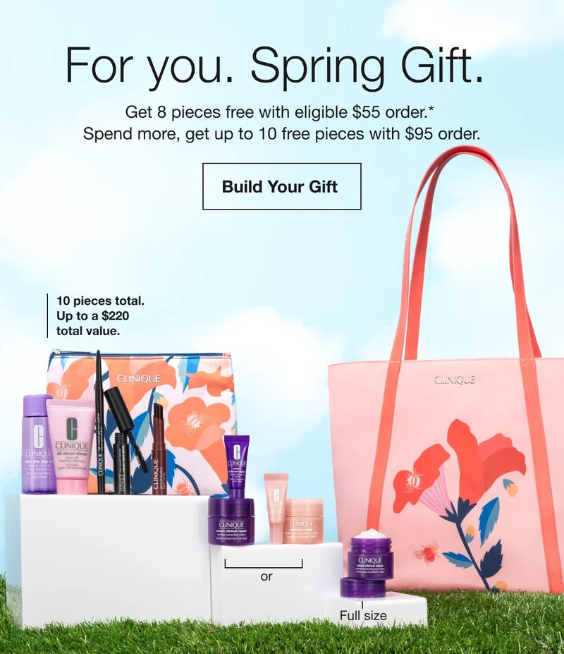 For you. Spring Gift. | Get 8 pieces free with eligible $55 order.* | Spend more, get up to 10 free pieces with $95 order. | Build Your Gift