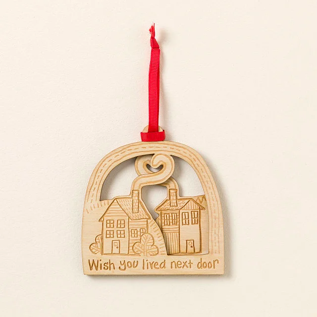 Wish You Lived Next Door Ornament