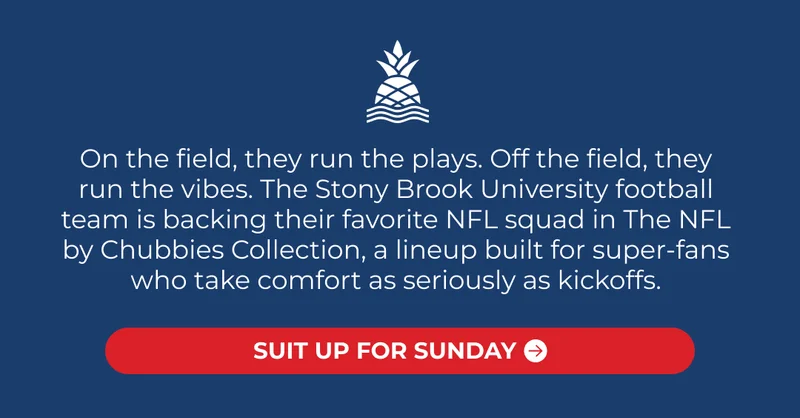 On the field, they run the plays. Off the field, they run the vibes. The Stony Brook University football team is backing their favorite NFL squad in The NFL by Chubbies Collection—a lineup built for super-fans who take comfort as seriously as kickoffs.