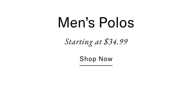 Men's Polos starting at $34.99               In-store exclusive