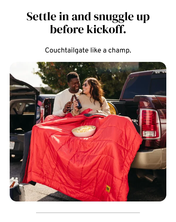 Settle in and snuggle up before kickoff.