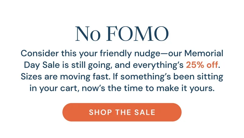 No FOMO. Shop the sale