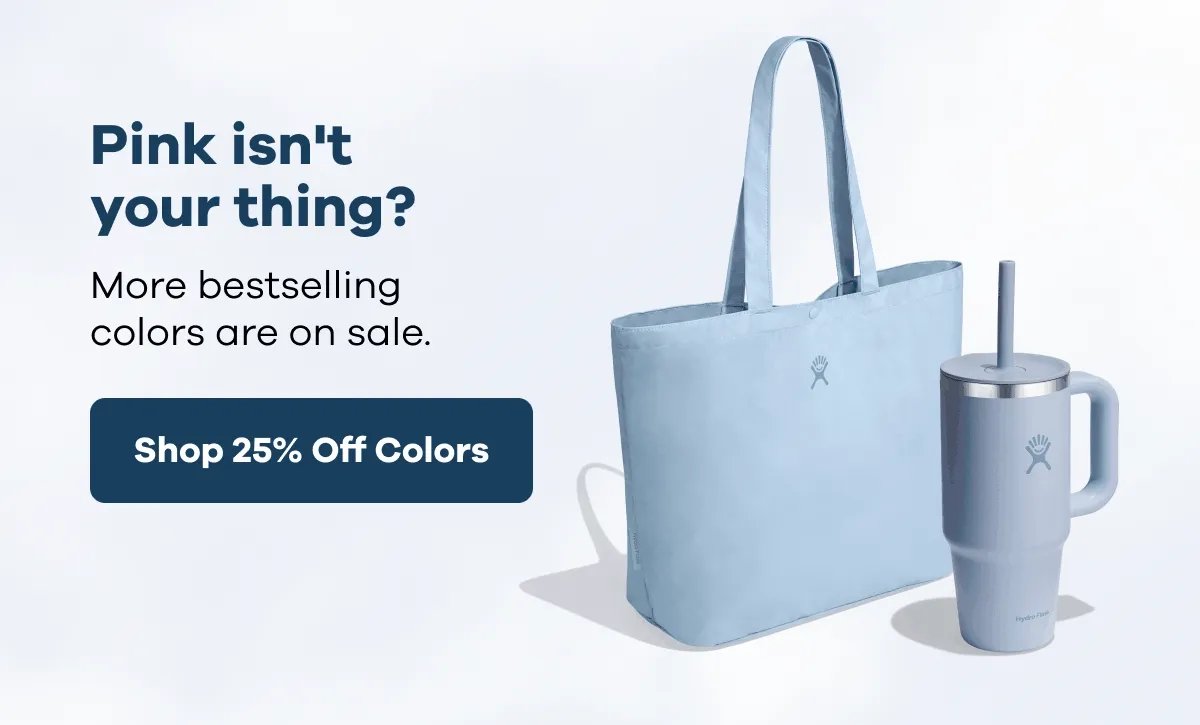 Pink isn't your thing? More bestselling colors are on sale. | Shop 25% Off Colors