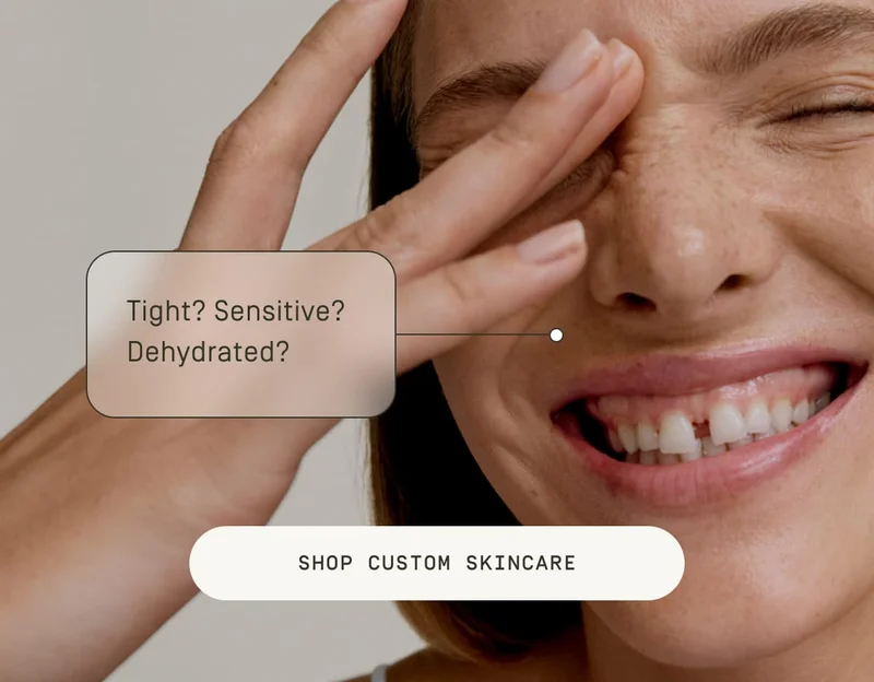 Tight? Sensitive? Dehydrated? Shop custom skincare