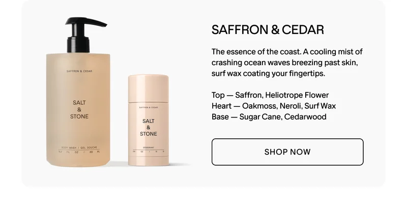 NEW SAFFRON & CEDAR. SHOP NOW.