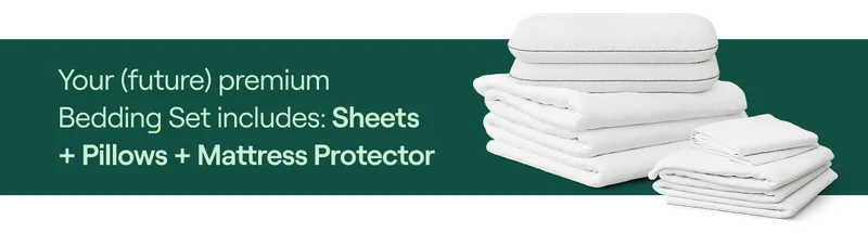 Your (future) premium Bedding Set includes: Sheets  + Pillows + Mattress Protector