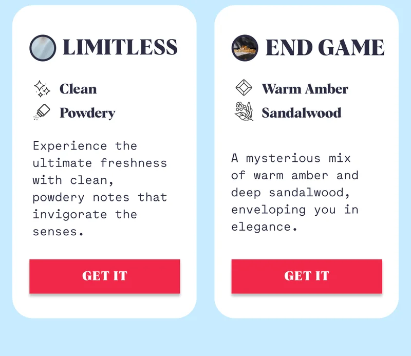 LIMITLESS End Game Clean  Powdery Warm Amber  Sandalwood Experience the ultimate freshness with clean, powdery notes that invigorate the senses. A mysterious mix of warm amber and deep sandalwood, enveloping you in elegance. GET IT GET IT